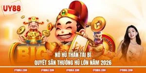 Nổ Hũ Thần Tài Bí Quyết Săn Thưởng Hũ Lớn Năm 2026